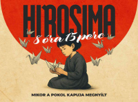 Hirosima, 8 óra 15 perc – időszaki kiállítás a RepTárban