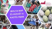 Ibolya Nap és a Húsvét a Gödöllői Királyi Kastélyban