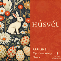 Tavaszi titkok nyomában: húsvéti kaland az Ozorai Pipo Várkastélyban