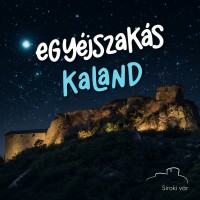 Egyéjszakás kaland a Siroki Várban